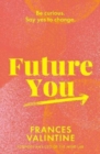 Future You : Be curious. Say yes to change. - Book