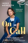 On Call : Stories from my life as a surgeon, a daughter and a mother - Book