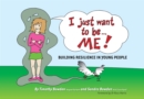 I Just Want to be ... ME! : Building resilience in young people - eBook