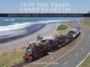 Stop the Train! I Want to Get On : Rediscovering New Zealand Railway Journeys - eBook