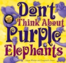 Don't Think About Purple Elephants - eBook