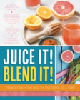 Juice It! Blend It! : Transform Your Health One Drink at a Time - eBook