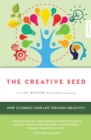 The Creative SEED : How to enrich your life through creativity - eBook
