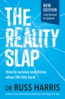 The Reality Slap : How to Survive and Thrive When Life Hits Hard - eBook