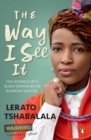 The Way I See It : The Musings of a Black Woman in the Rainbow Nation - eBook
