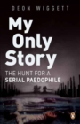 My Only Story : The Hunt For A Serial Paedophile - Book