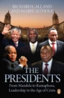 The Presidents : From Mandela to Ramaphosa, Leadership in the Age of Crisis - Book