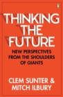 Thinking the Future : New Perspectives From the Shoulders of Giants - Book