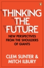 Thinking the Future : New perspectives from the shoulders of giants - eBook
