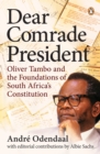 Dear Comrade President : Oliver Tambo and the Foundations of South Africa's Constitution - eBook