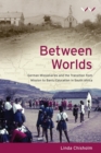 Between worlds : German missionaries and the transition from missionary to Bantu education in South Africa - Book