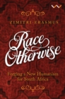 Race Otherwise : Forging a new humanism for South Africa - eBook