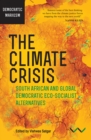 Climate Crisis, The : South African and Global Democratic Eco-Socialist Alternatives - eBook