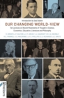 Our Changing World-View : Ten Lectures on Recent Movements of Thought in Science, Economics, Education, Literature and Philosophy - Book