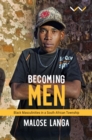 Becoming Men : Black masculinities in a South African township - Book