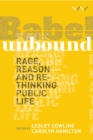 Babel Unbound : Rage, reason and rethinking public life - Book