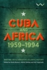 Cuba and Africa, 1959-1994 : Writing an alternative Atlantic history - Book