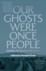 Our Ghosts Were Once People - eBook