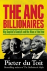 The ANC Billionaires : Big Capital’s Gambit and the Rise of the Few - Book
