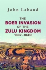 The Boer Invasion of The Zulu Kingdom 1837-1840 - eBook