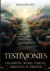 Testimonies : Prophetic Word, Visions, Miracles in Prayer - Book