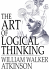 The Art of Logical Thinking : Or the Laws of Reasoning - eBook