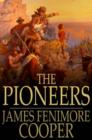 The Pioneers : Or, The Sources of the Susquehanna - eBook
