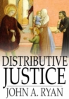 Distributive Justice : The Right and Wrong of Our Present Distribution of Wealth - eBook