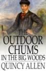 The Outdoor Chums in the Big Woods : Rival Hunters of Lumber Run - eBook