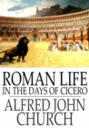 Roman Life in the Days of Cicero - eBook