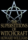 The Superstitions of Witchcraft - eBook