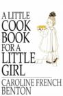 A Little Cook Book for a Little Girl - eBook