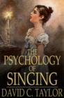 The Psychology of Singing : A Rational Method of Voice Culture Based on a Scientific Analysis of All Systems, Ancient and Modern - eBook