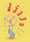 When Dad's Hair Took Off - eBook