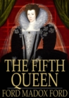 The Fifth Queen : And How She Came to Court - eBook