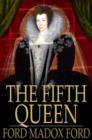 The Fifth Queen : And How She Came to Court - eBook