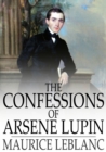 The Confessions of Arsene Lupin - eBook
