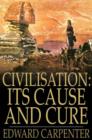 Civilisation: Its Cause and Cure : And Other Essays - eBook