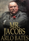 Mr. Jacobs : A Tale of the Drummer, the Reporter and the Prestidigitateur - eBook