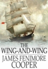 The Wing-and-Wing : Or, Le Feu-Follet - eBook