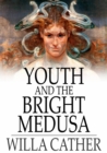 Youth and the Bright Medusa - eBook
