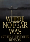 Where No Fear Was : A Book About Fear - eBook