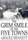 The Grim Smile of the Five Towns - eBook