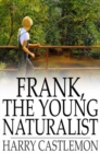 Frank, the Young Naturalist - eBook