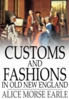 Customs and Fashions in Old New England - eBook