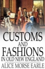 Customs and Fashions in Old New England - eBook