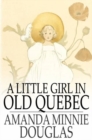 A Little Girl in Old Quebec - eBook
