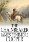 The Chainbearer : The Littlepage Manuscripts - eBook