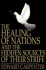 The Healing of Nations and the Hidden Sources of Their Strife - eBook
