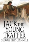 Jack the Young Trapper : An Eastern Boy's Fur Hunting in the Rocky Mountains - eBook